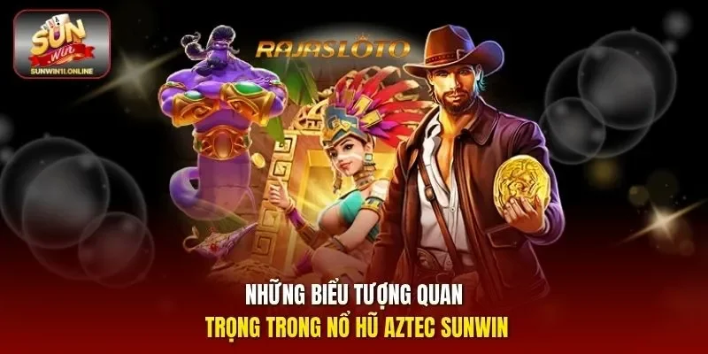 Nổ Hũ Aztec - Khám Phá Jackpot Chủ Đề Cổ Đại Thú Vị 3 Sunwin Những biểu tượng quan trọng trong Nổ hũ Aztec Sunwin