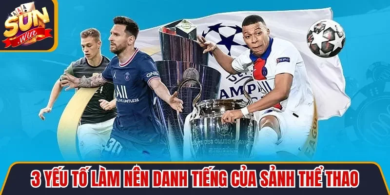 3 yếu tố làm nên danh tiếng của sảnh thể thao