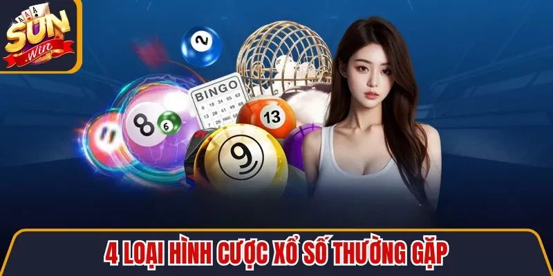 4 loại hình cược xổ số thường gặp