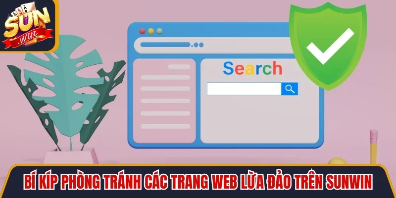 Cảnh Báo Website Giả Mạo SUNWIN An Toàn Cho Mọi Người Chơi 4 Sunwin Bí kíp phòng tránh các trang web lừa đảo trên SUNWIN