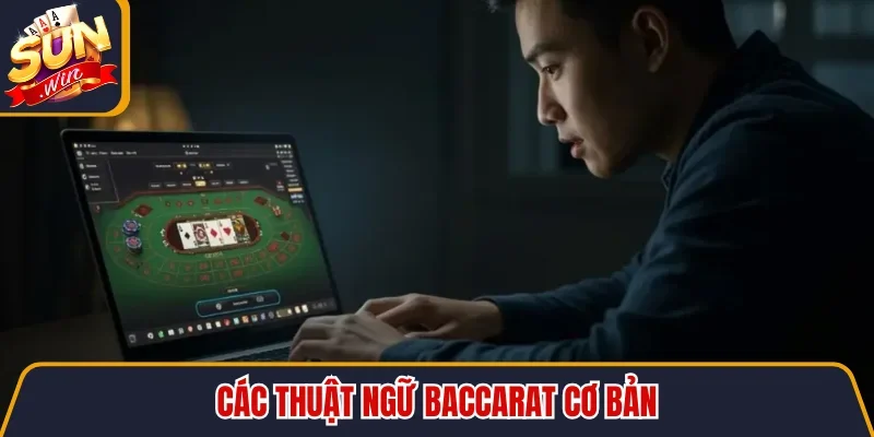 Hướng Dẫn Luật Và Mẹo Chơi Bài Baccarat Chuẩn Trên SUNWIN 4 Sunwin Các thuật ngữ Baccarat cơ bản