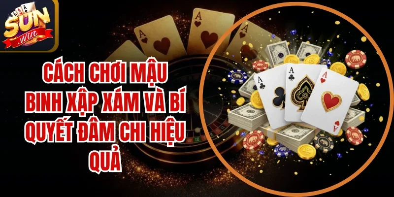 Cách Chơi Mậu Binh Xập Xám