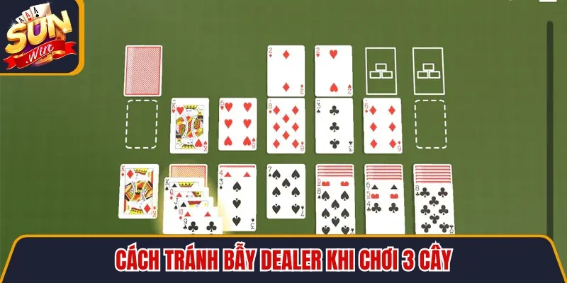 Cách tránh bẫy Dealer khi chơi 3 cây