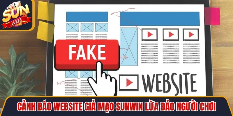 Cảnh Báo Website Giả Mạo SUNWIN An Toàn Cho Mọi Người Chơi 2 Sunwin Cảnh báo website giả mạo SUNWIN lừa đảo người chơi