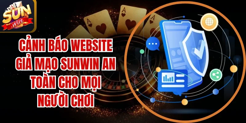Cảnh Báo Website Giả Mạo SUNWIN