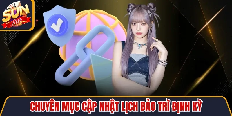 Chuyên mục cập nhật lịch bảo trì định kỳ