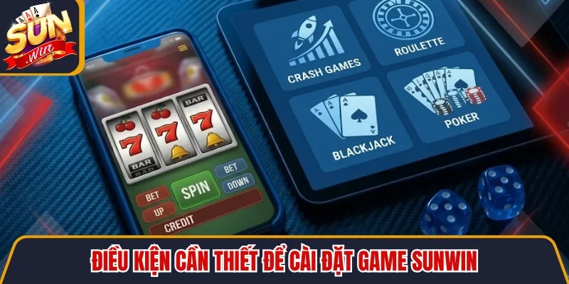 Tải Game SUNWIN - Điều Kiện Cài Đặt Và Lợi Ích Khai Thác 3 Sunwin Điều kiện cần thiết để cài đặt game SUNWIN
