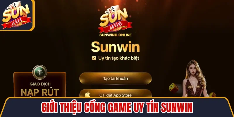 Giới thiệu cổng game uy tín Sunwin