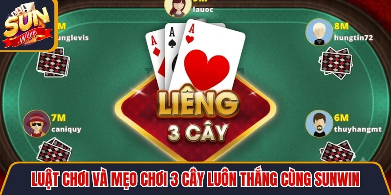 Luật chơi và mẹo chơi 3 cây luôn thắng cùng SUNWIN