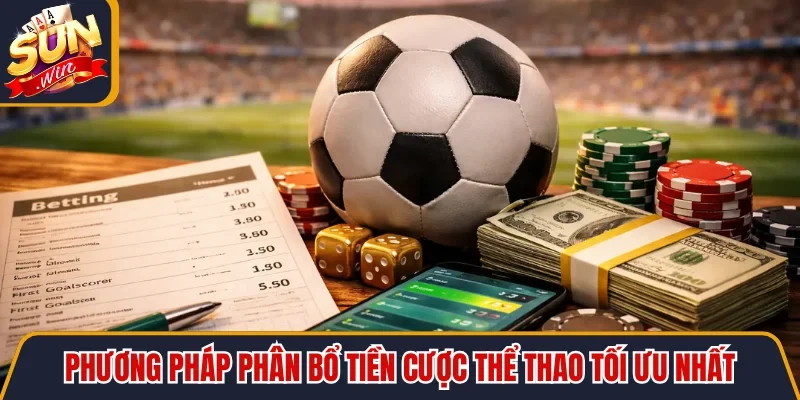 Phương pháp phân bổ tiền cược thể thao tối ưu nhất