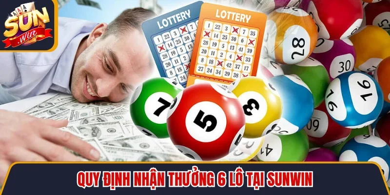 Quy định nhận thưởng 6 lô tại SUNWIN