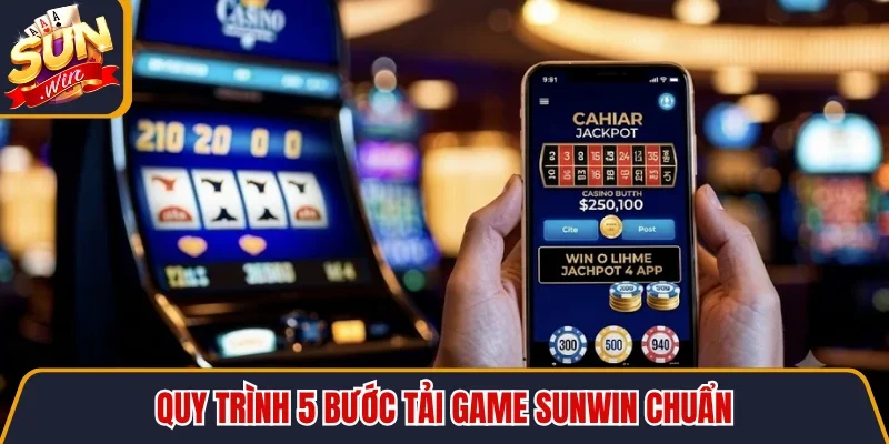 Tải Game SUNWIN - Điều Kiện Cài Đặt Và Lợi Ích Khai Thác 2 Sunwin Quy trình 5 bước tải game SUNWIN chuẩn