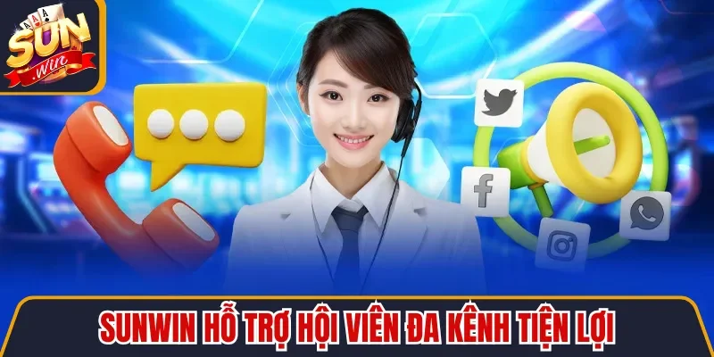 Sunwin hỗ trợ hội viên đa kênh tiện lợi